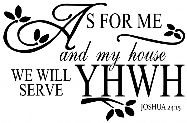 As for me and my house we will serve Yahweh decal